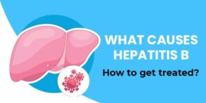 Read more about the article What causes Hepatitis B: How to get treated?