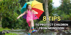 Read more about the article 8 Tips to Protect Children from Monsoon