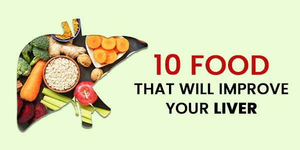 You are currently viewing 10 Food That Will Improve Your Liver